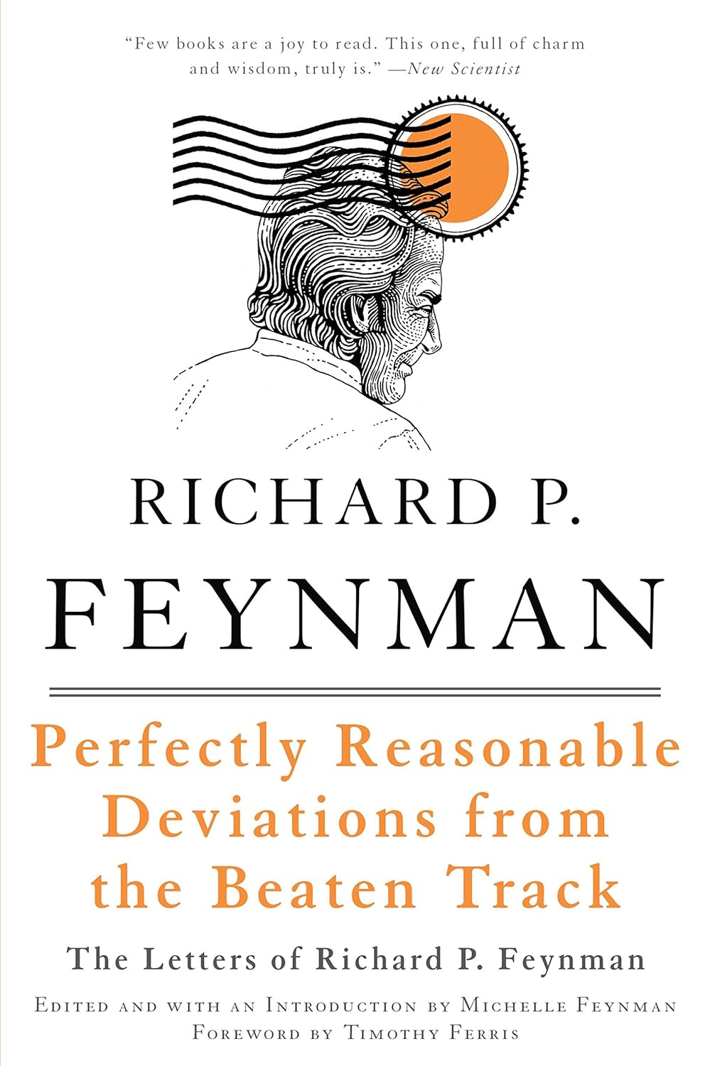 Perfectly Reasonable Deviations from the Beaten Track: The Letters of Richard P. Feynman